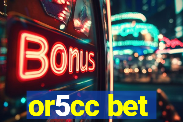 or5cc bet